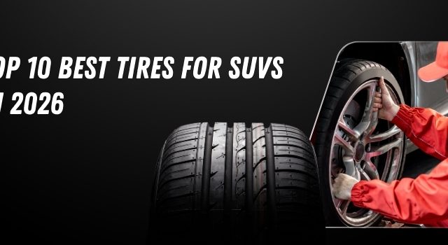 Top 10 Best Tires for SUVs in 2026